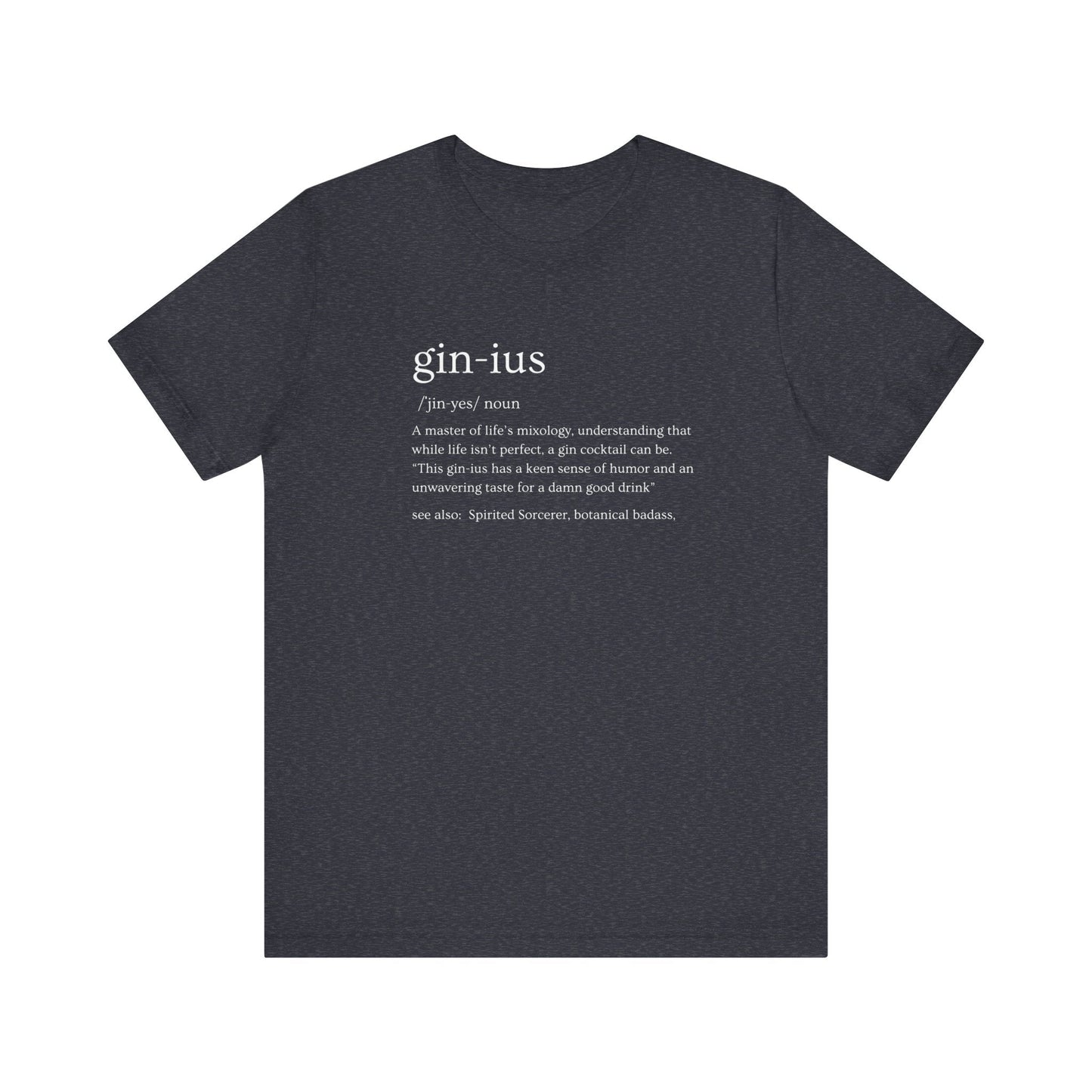 Gin-ius Defined Unisex Tee Mastering Life's Mixology with Style Tshirt Humor Bartenders, Dad Gift, Brother Gift, Sister Gift, Mom Gift