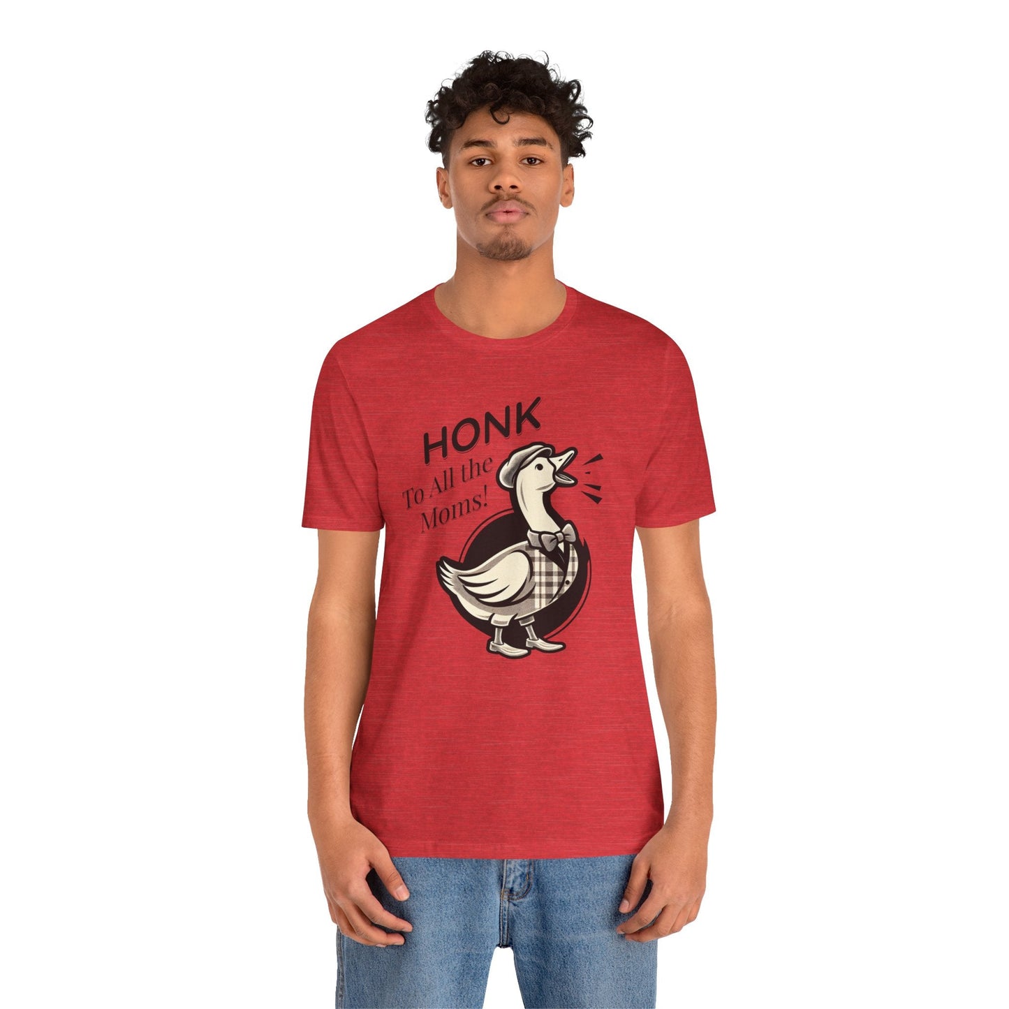 Honk to All the Moms - Goose Short Unisex Tee! Celebrate Moms Everywhere Short Sleeve Crewneck Tshirt Great Gift!