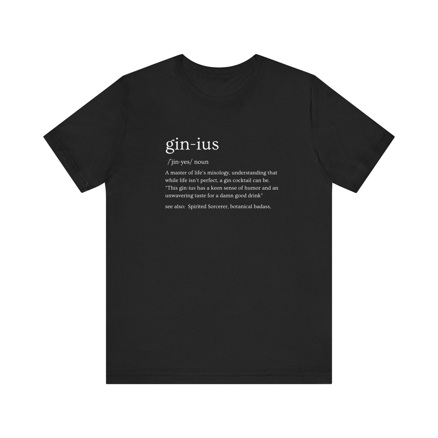 Gin-ius Defined Unisex Tee Mastering Life's Mixology with Style Tshirt Humor Bartenders, Dad Gift, Brother Gift, Sister Gift, Mom Gift