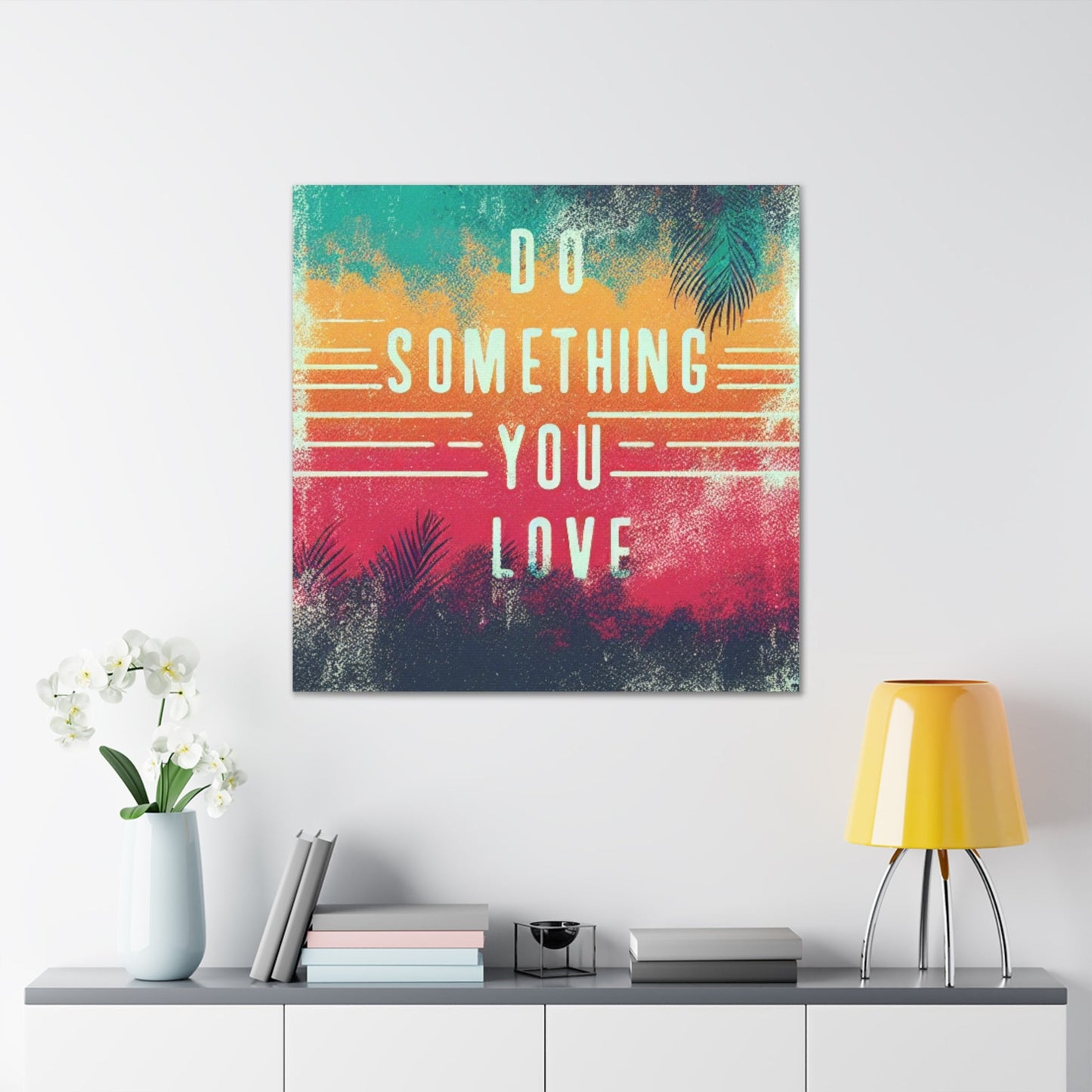 Do Something You Love Canvas Gallery Wraps