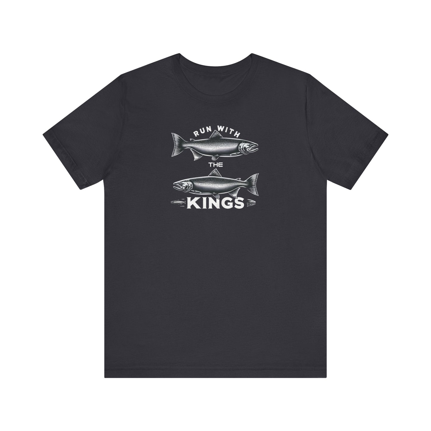 Run With the Kings The King Salmon Unisex Jersey Short Sleeve Tee Fishing Tshirt, Great Gift, Outdoor Adventure, Husband Gift, Brother Gift