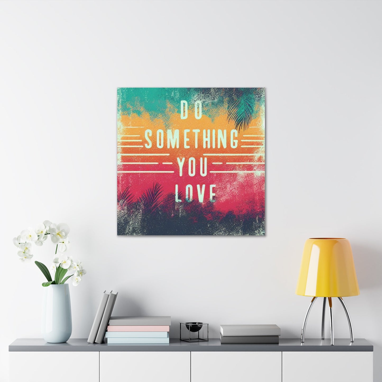 Do Something You Love Canvas Gallery Wraps