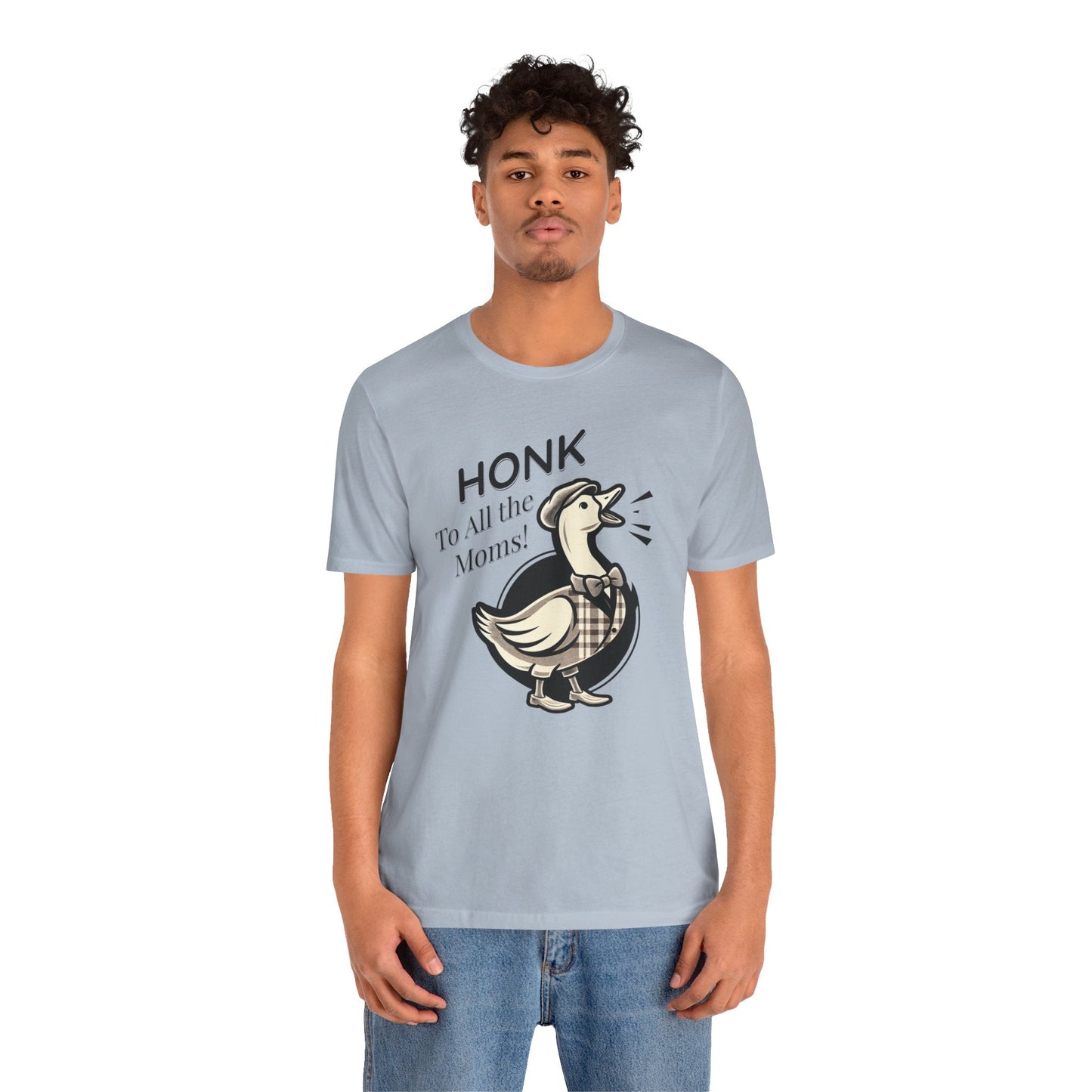 Honk to All the Moms - Goose Short Unisex Tee! Celebrate Moms Everywhere Short Sleeve Crewneck Tshirt Great Gift!