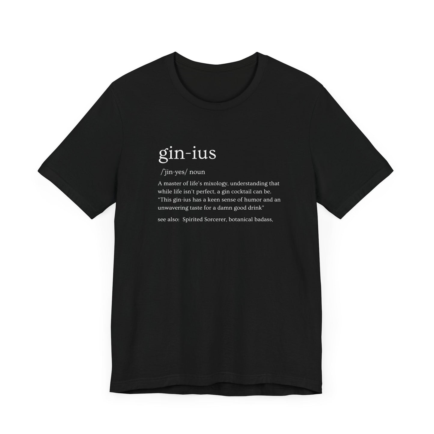 Gin-ius Defined Unisex Tee Mastering Life's Mixology with Style Tshirt Humor Bartenders, Dad Gift, Brother Gift, Sister Gift, Mom Gift