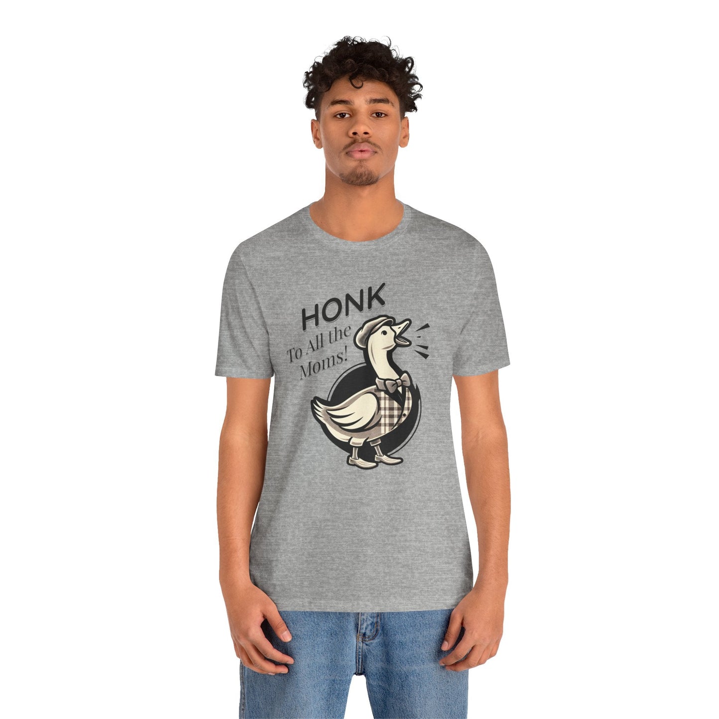 Honk to All the Moms - Goose Short Unisex Tee! Celebrate Moms Everywhere Short Sleeve Crewneck Tshirt Great Gift!