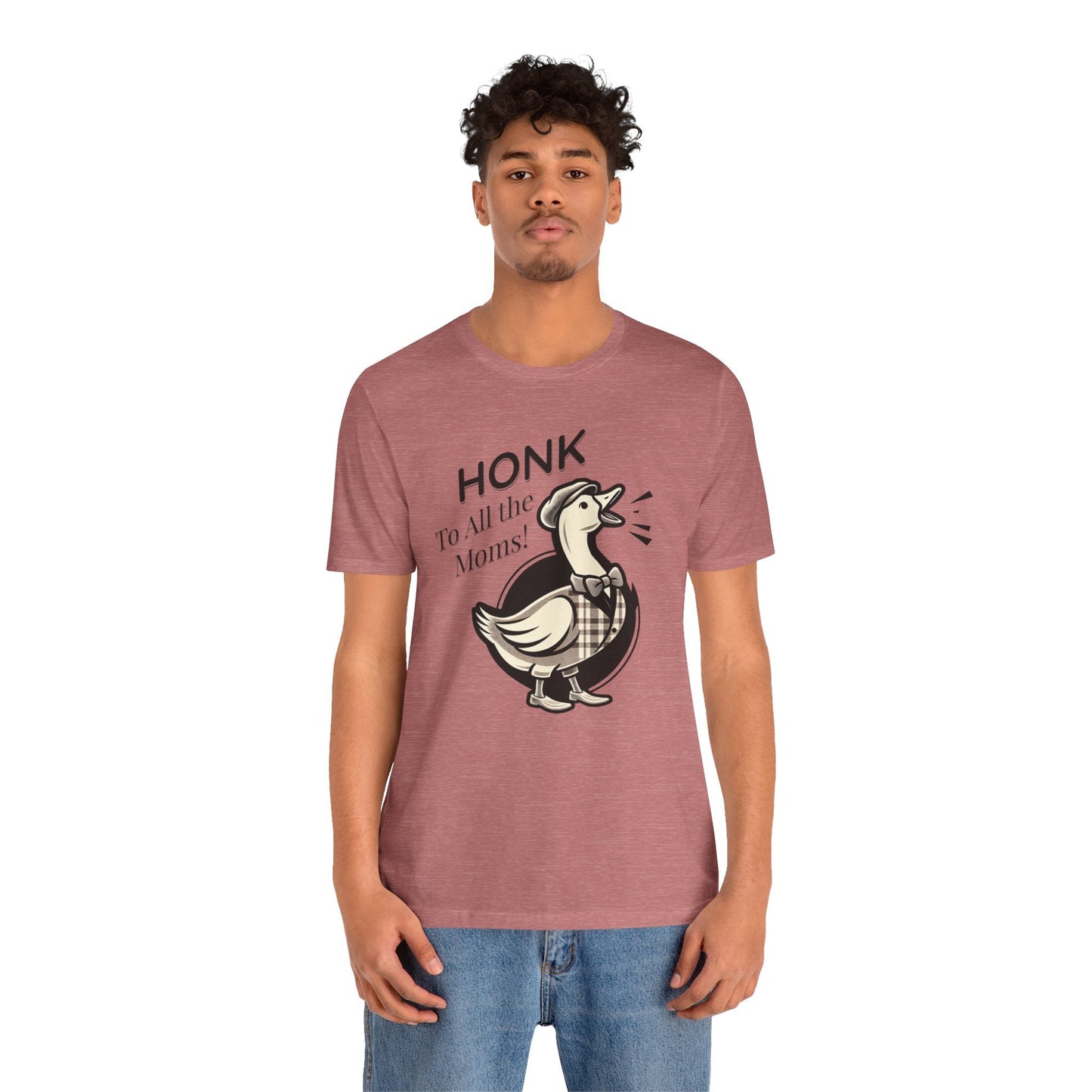 Honk to All the Moms - Goose Short Unisex Tee! Celebrate Moms Everywhere Short Sleeve Crewneck Tshirt Great Gift!