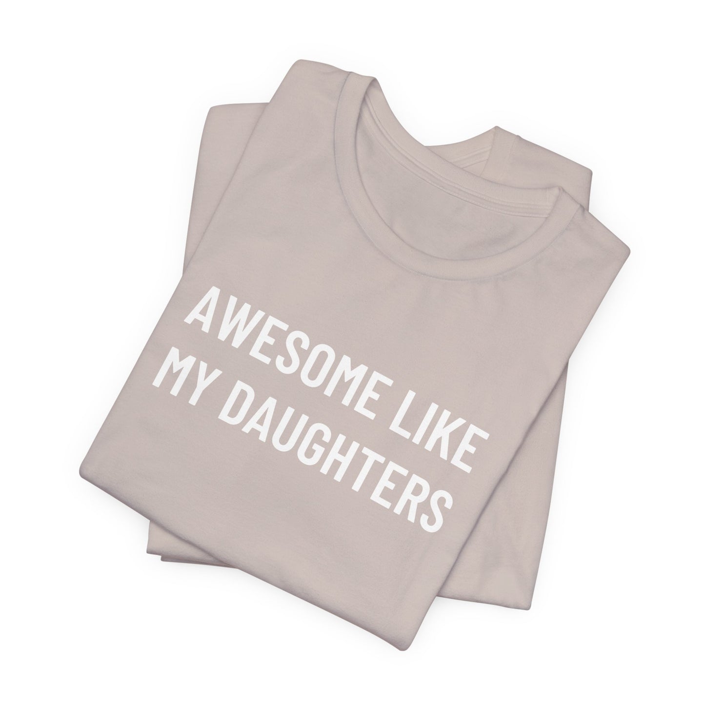 Awesome Like My Daughter Funny Graphic Shirt for Dads and Moms | Perfect Gift from Daughter Fathers Day Gift Christmas Gift