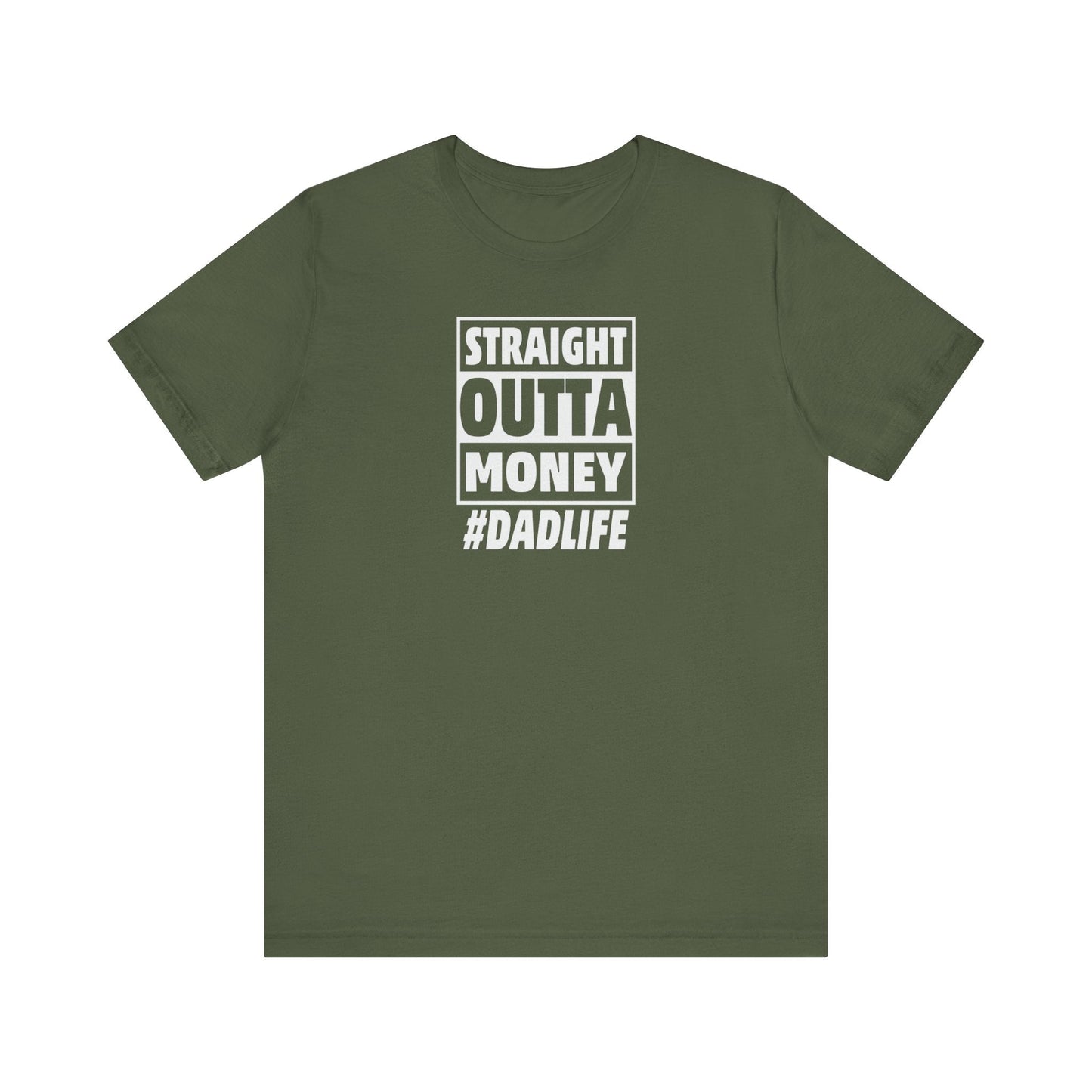 Straight Outta Money #DADLIFE - Embrace the Chaos in Style! Short Sleeve Crewneck Tshirt A little humor as a dads gift