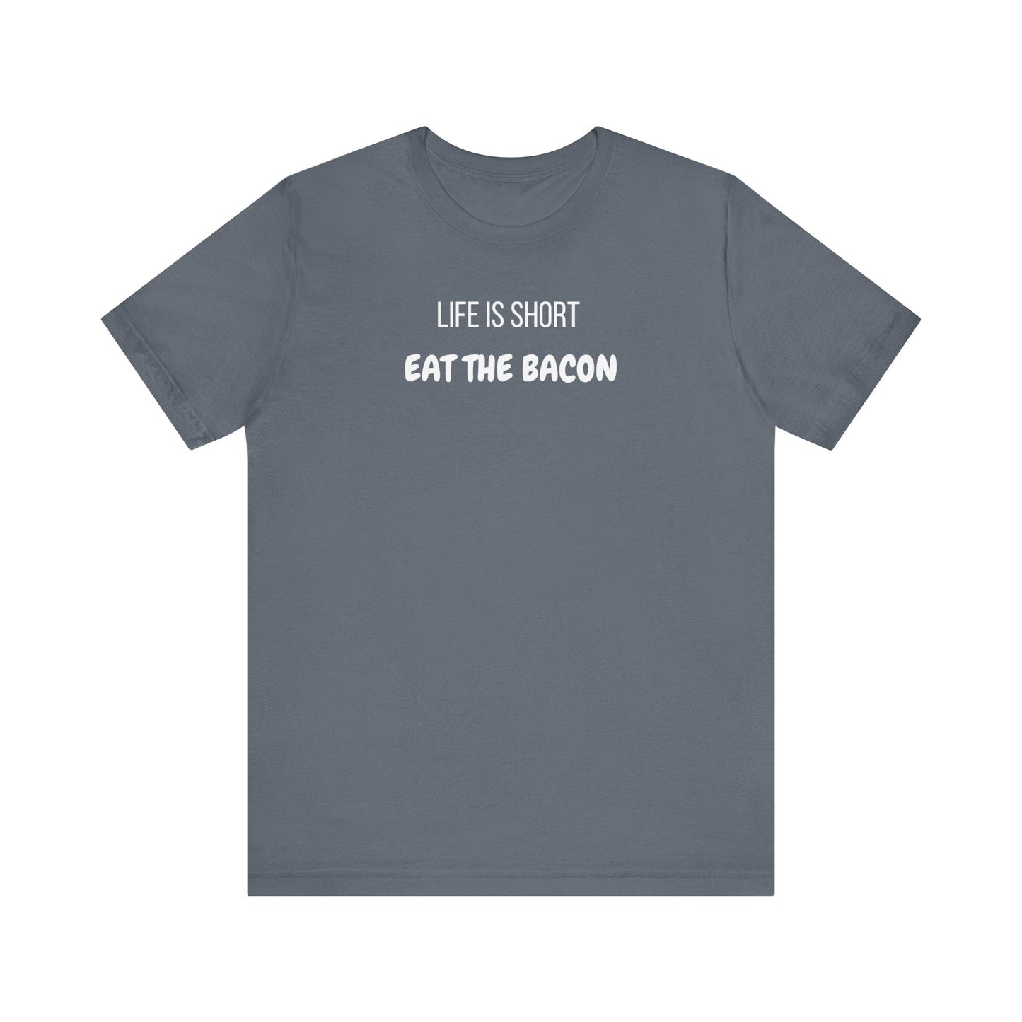 Life is Short, Enjoy it! Join The Bacon Crew! Dive into Fun with Our Classic Tee! Bacon Lovers!