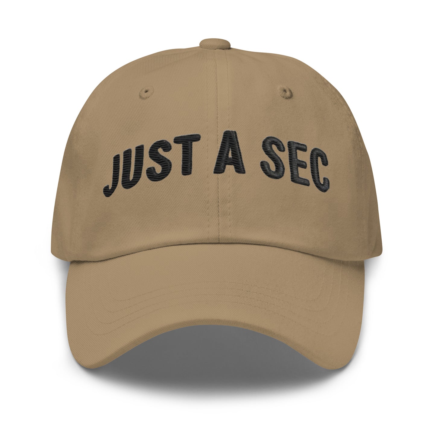 Embroidered "Just A Sec" Dad Hat – Comfortable & Classic for Sunny Days