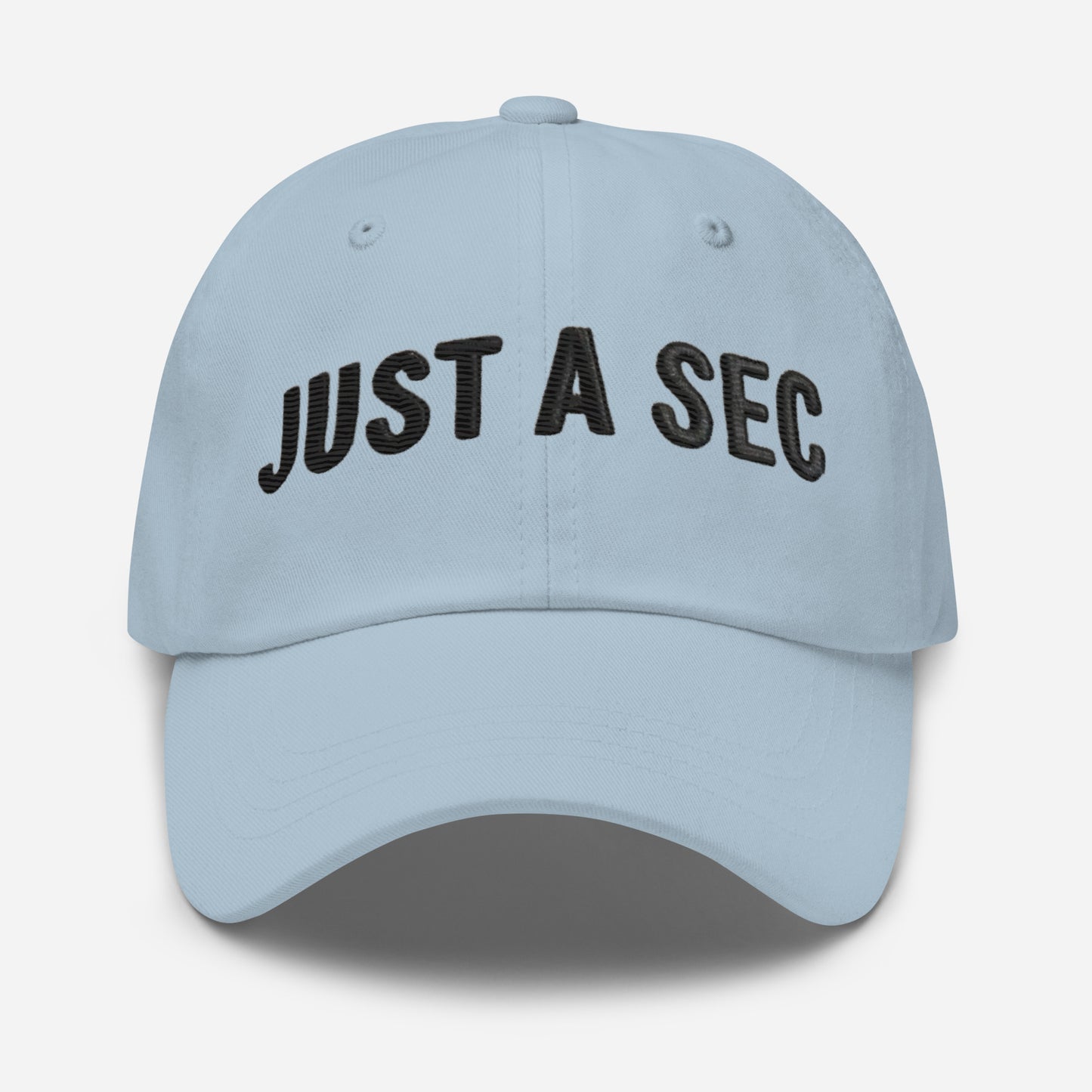 Embroidered "Just A Sec" Dad Hat – Comfortable & Classic for Sunny Days