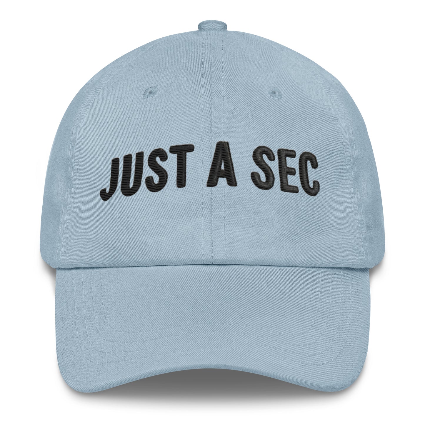 Embroidered "Just A Sec" Dad Hat – Comfortable & Classic for Sunny Days