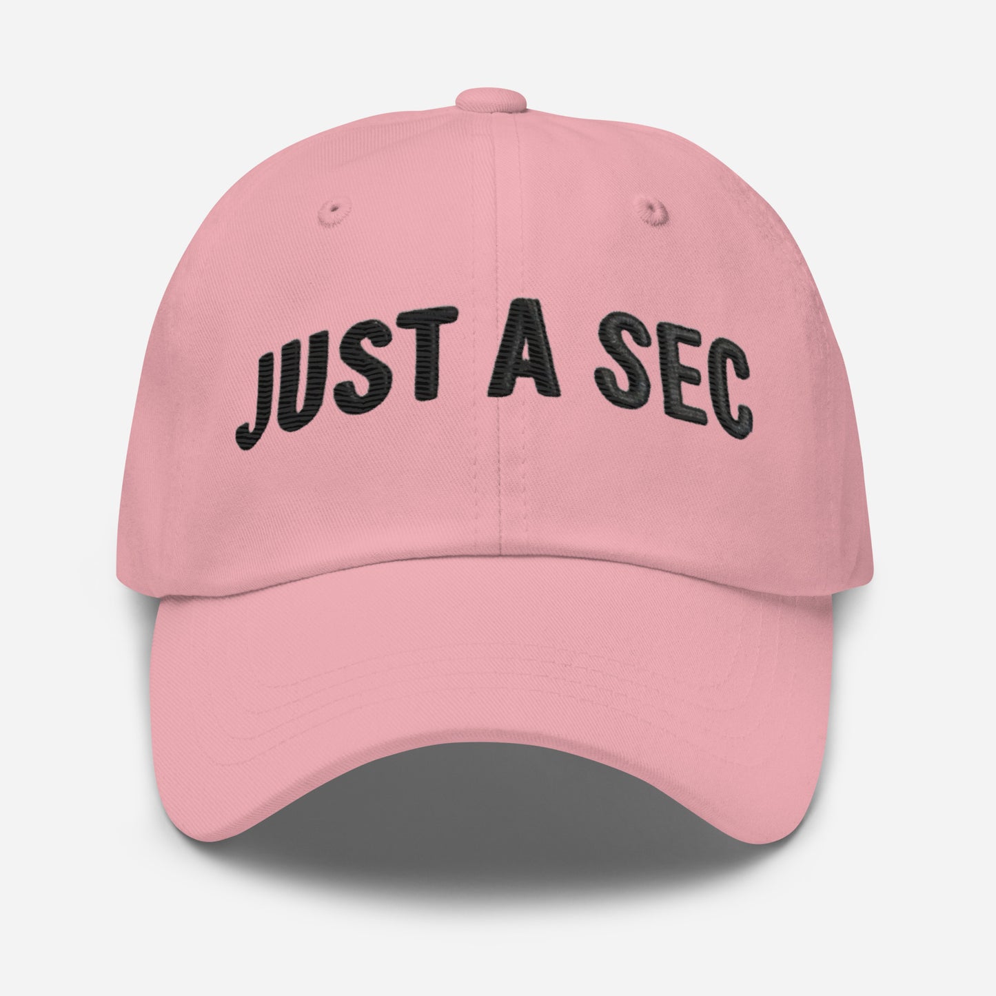 Embroidered "Just A Sec" Dad Hat – Comfortable & Classic for Sunny Days