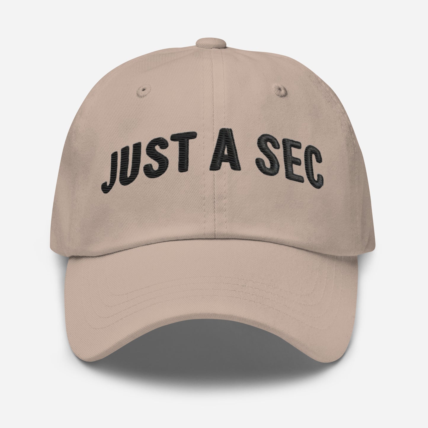 Embroidered "Just A Sec" Dad Hat – Comfortable & Classic for Sunny Days