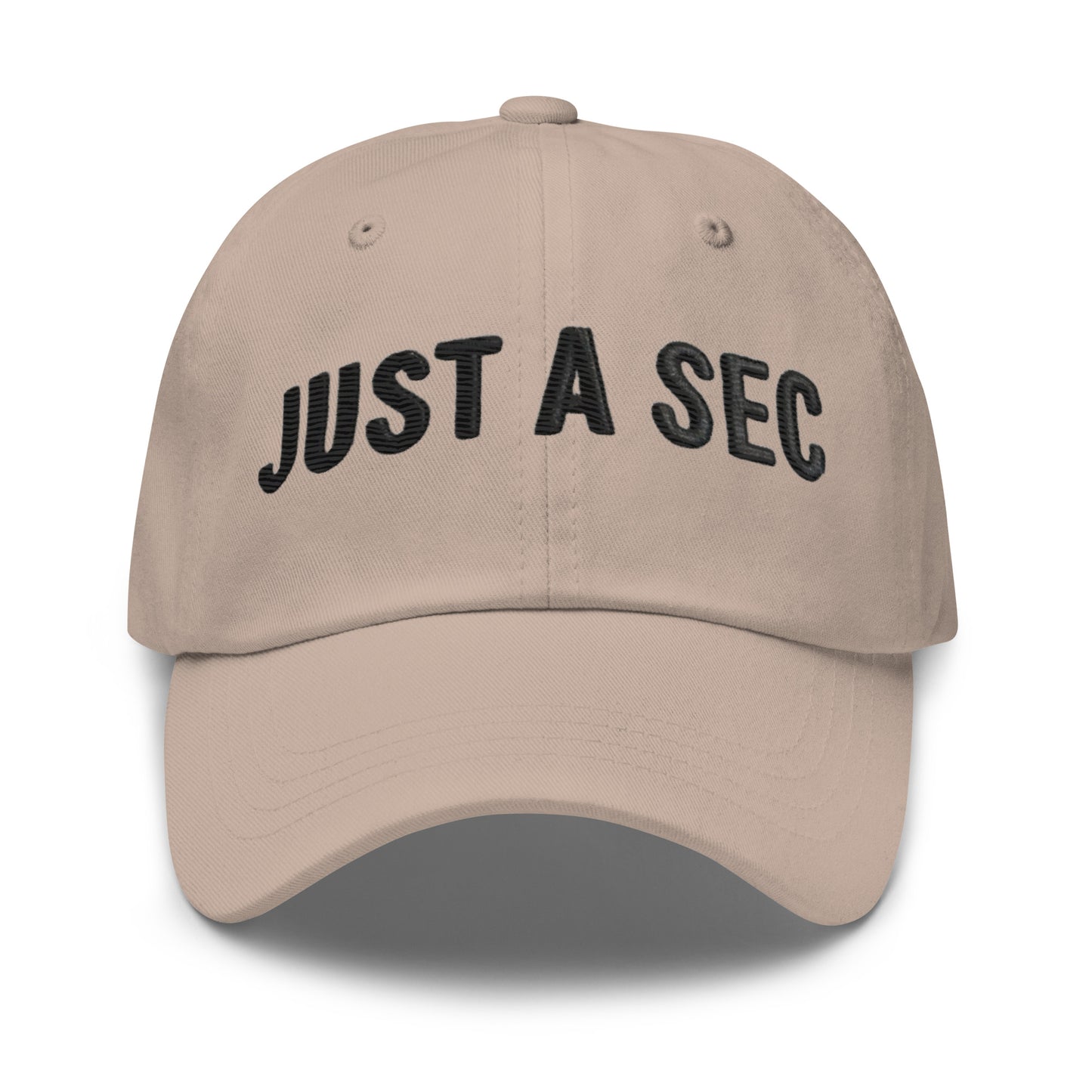 Embroidered "Just A Sec" Dad Hat – Comfortable & Classic for Sunny Days