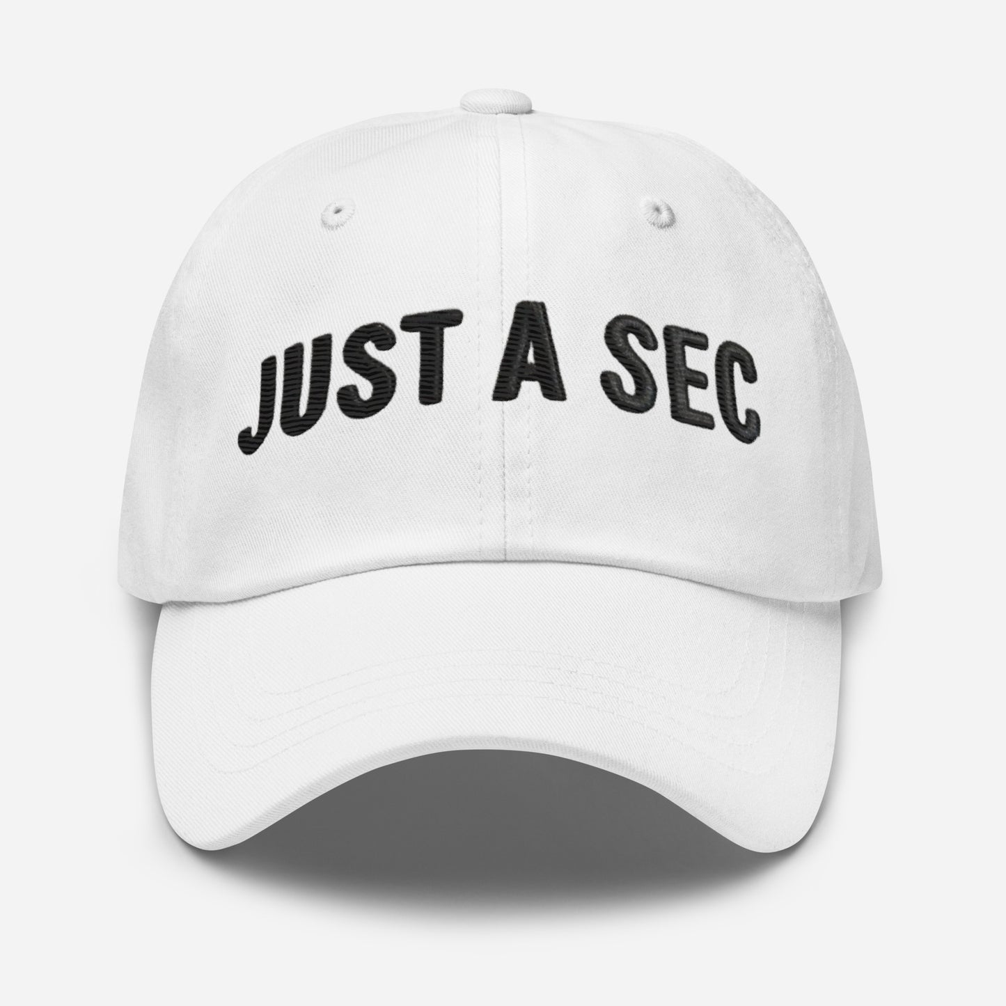 Embroidered "Just A Sec" Dad Hat – Comfortable & Classic for Sunny Days