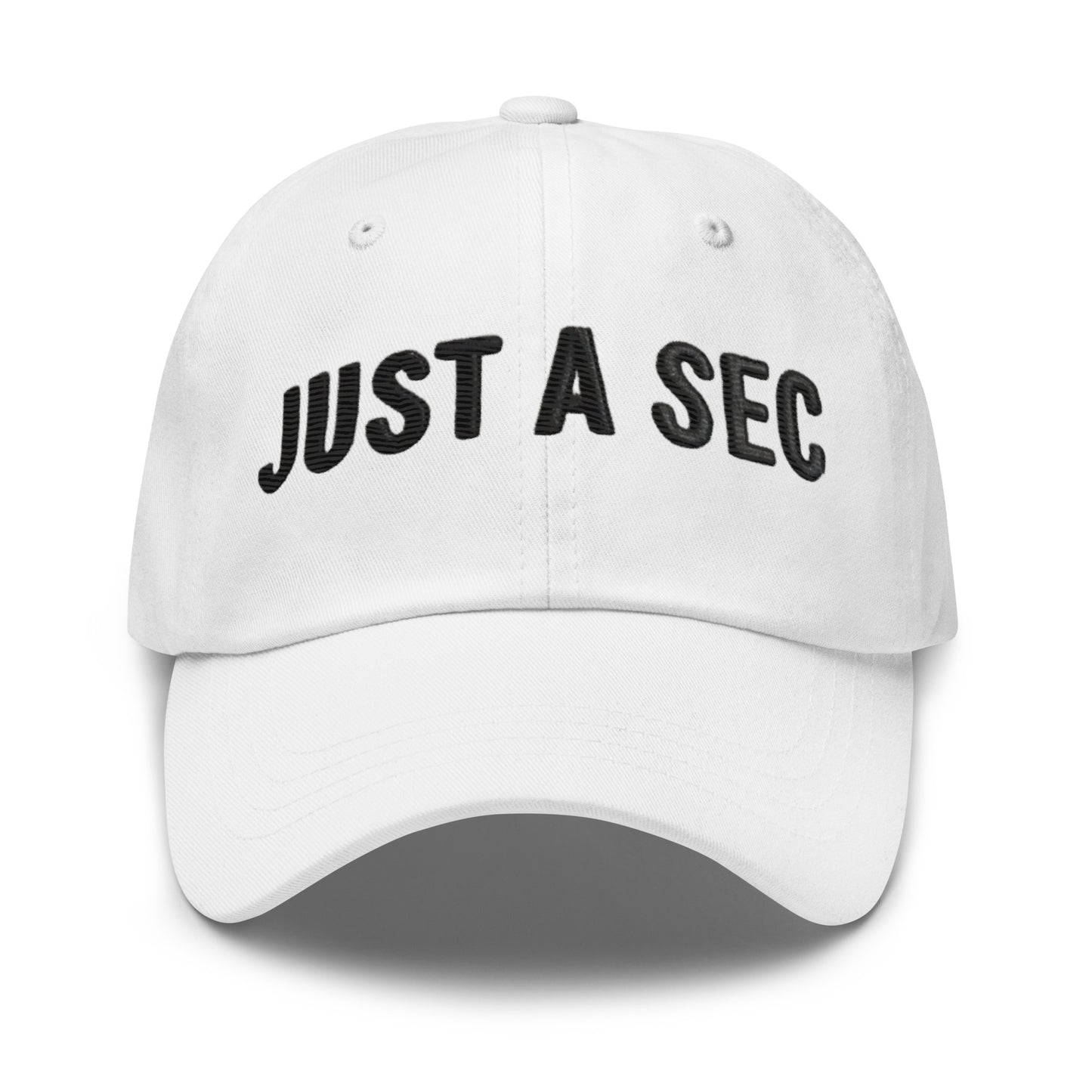 Embroidered "Just A Sec" Dad Hat – Comfortable & Classic for Sunny Days