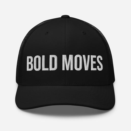 Bold Moves Embroidered Trucker Cap