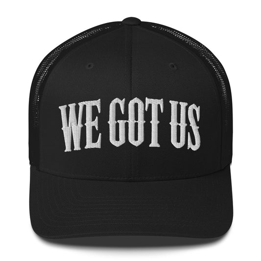 Embroidered 'WE GOT US' Trucker Cap – Support Each Other,